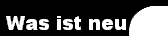  Was ist neu 
